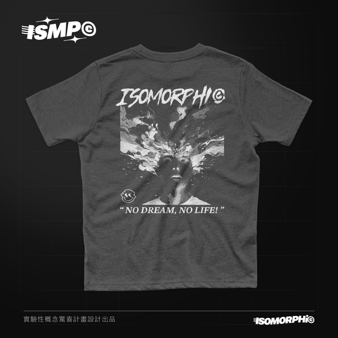 ISOMORPHi© "NO DREAM, NO LIFE!" 腦袋爆炸｜ISOMORPHi© 出品_ISOMORPHi©