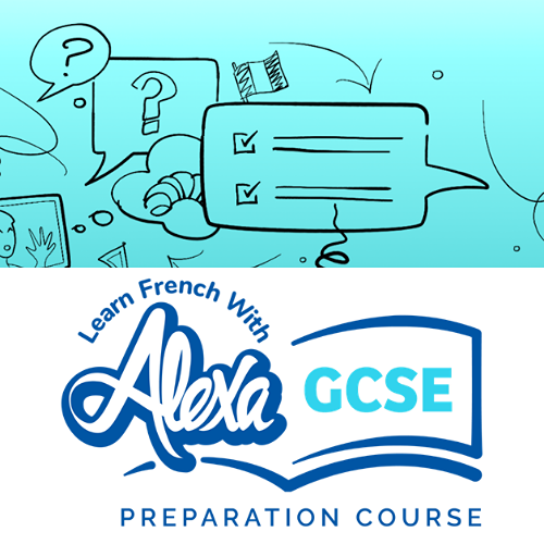 Learn French with Alexa GCSE French Revision Course