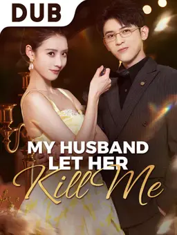My Husband Let Her Kill Me