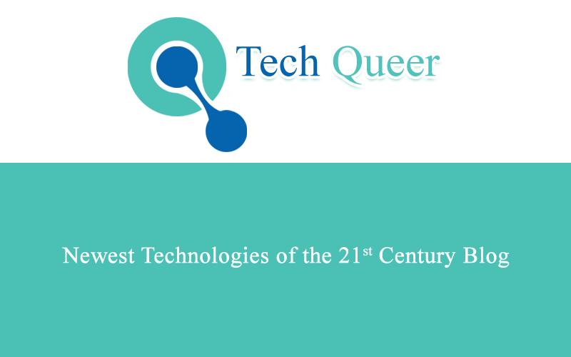 saqlsmith8 Tech Queer - Newest Technologies of the 21st Century Blog