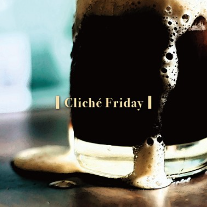 Cliché Friday
