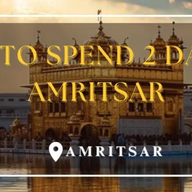 How to Spend 2 Days in Amritsar