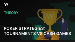 Poker Strategies: Tournaments vs Cash Games