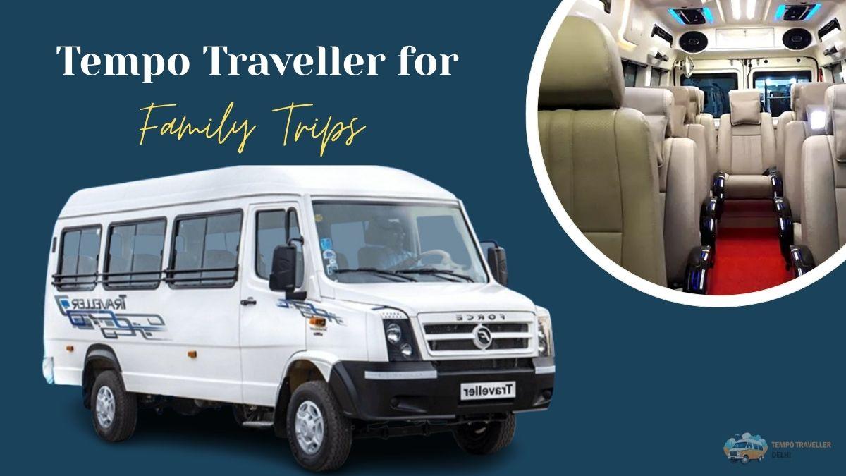 How to Book the Right Tempo Traveller for Family Trips ?