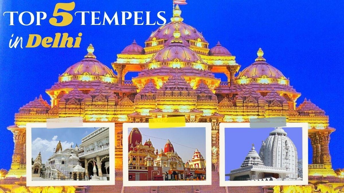 Top 5 Popular Temples in Delhi You Must Visit
