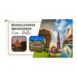 Complete Guide for Mahakaleshwar Omkareshwar Tour from Delhi