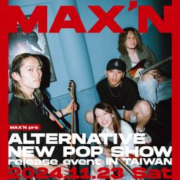 MAX'N pre. ALTERNATIVE NEW POP SHOW release event in TAIWAN