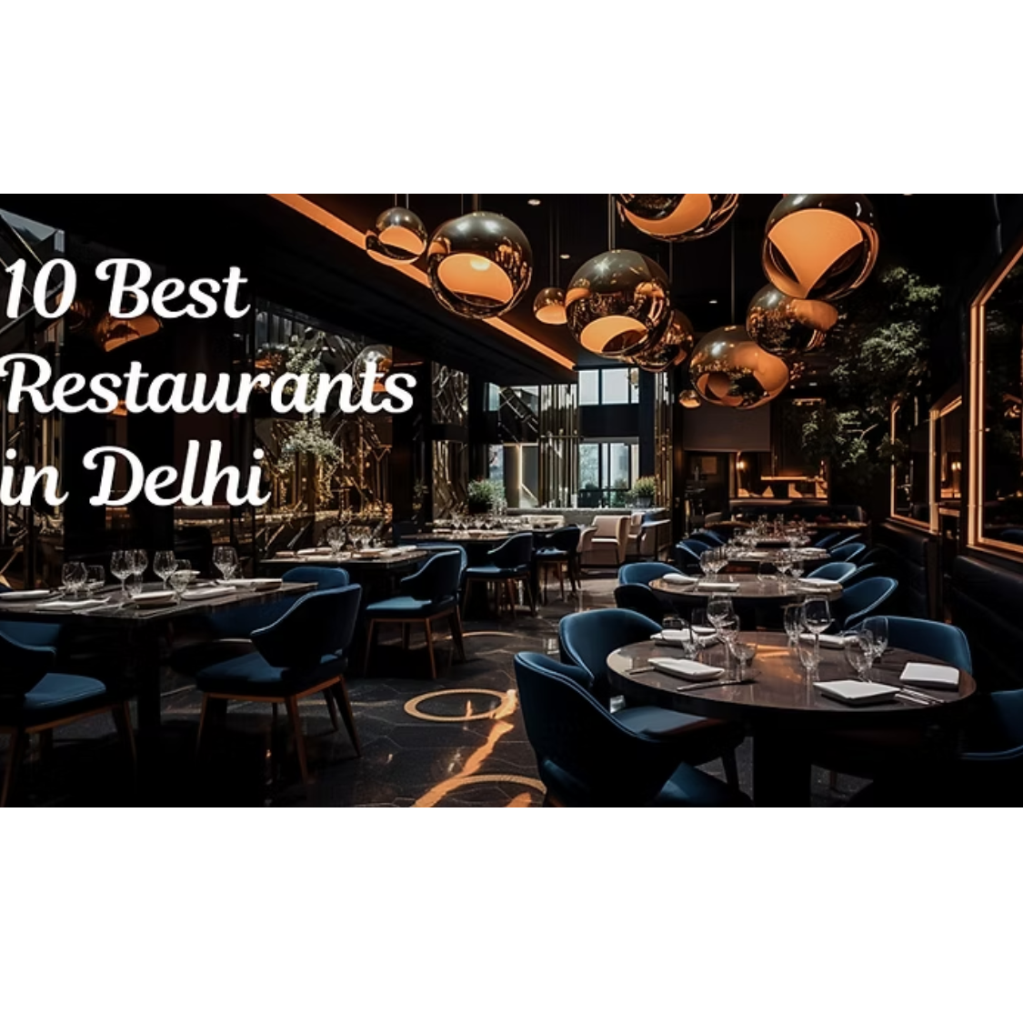 10 Best Restaurants in Delhi That You Must Visit Once