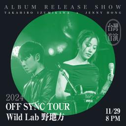 泉川貴広 Takahiro Izumikawa ✗ 洪崢一 Jenny Hong  “OFF SYNC” Release Tour 2024 - Live in Taipei