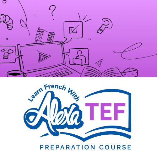 Learn French with Alexa TEF Preparation Course