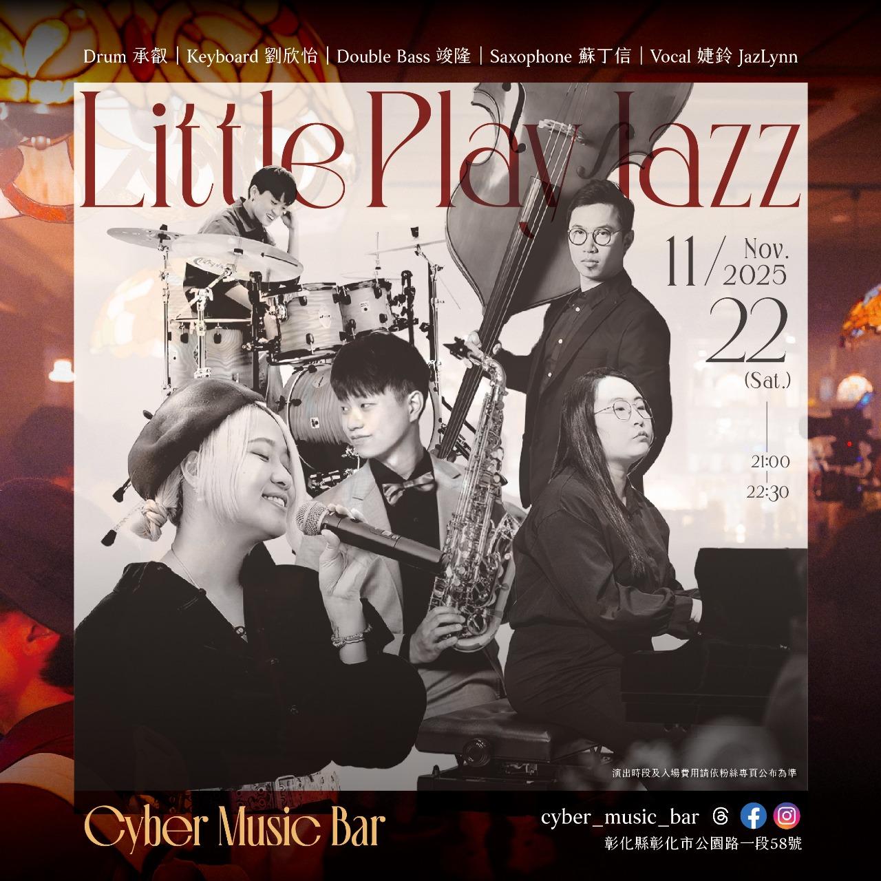 𝐿𝑖𝑡𝑡𝑙𝑒 𝑃𝑙𝑎𝑦 𝐽𝑎𝑧𝑧 2025  11月  駐唱演出