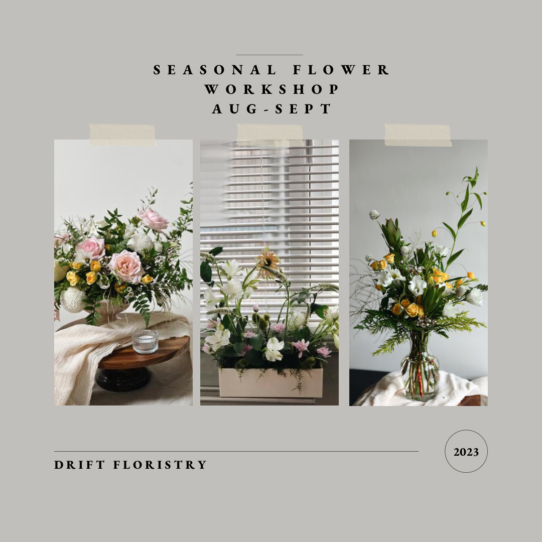 drift FLORISTRY Seasonal Flower Workshop|July-September