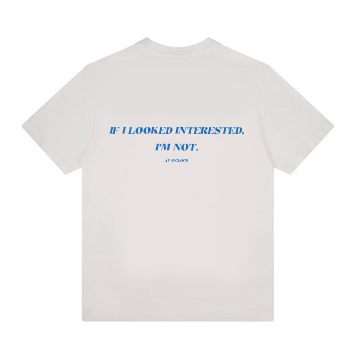 AV來了｜AV o'clock AV來了態度T恤"If I looked interested, I'm not." UNISEX 男女適穿