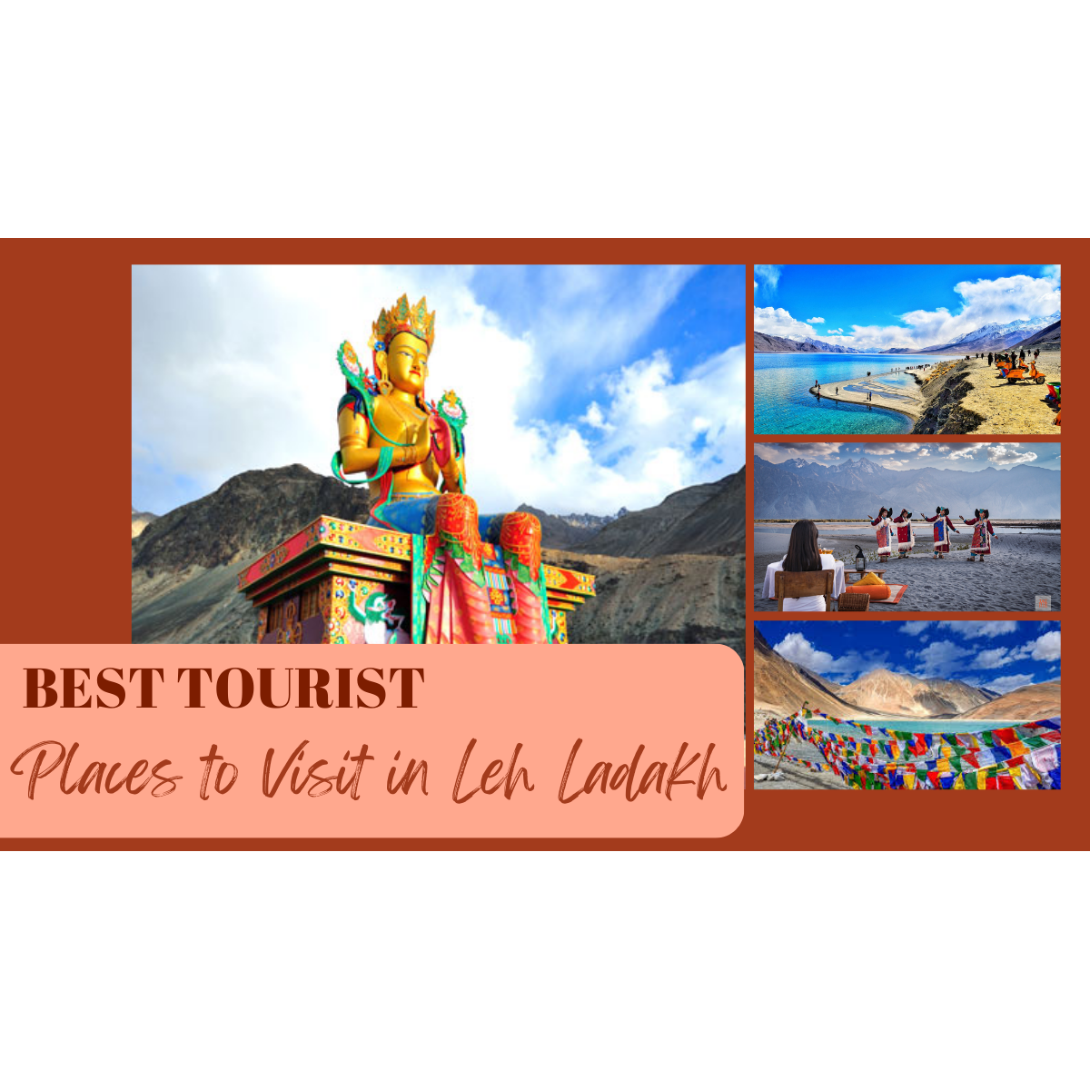 Which are the Best Tourist Places to Visit in Leh Ladakh Trip?