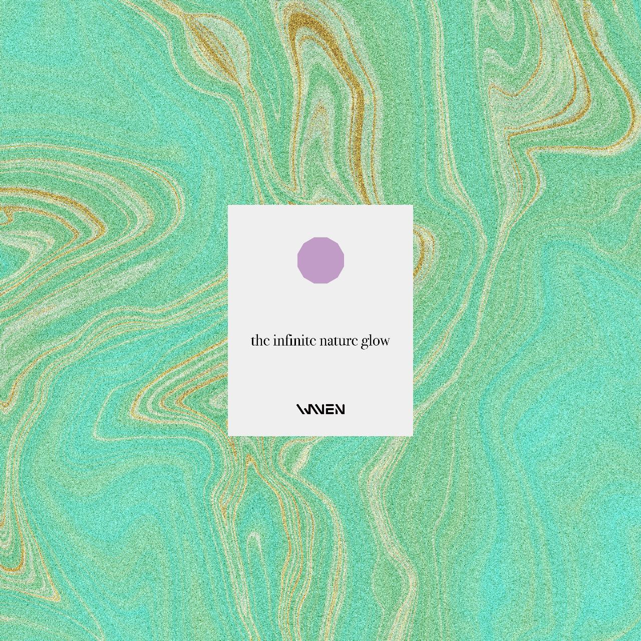 Waven The Infinite Nature Glow